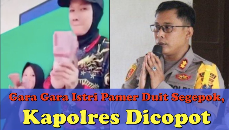 Gara Gara Istri Pamer Duit Segepok, Kapolres Dicopot