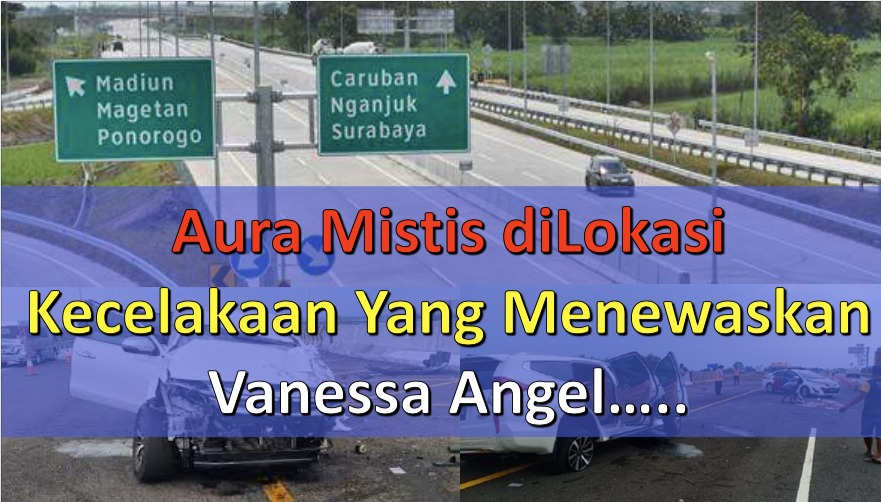 Aura Mistis Di Lokasi Kecelakaan Vanessa Angel…