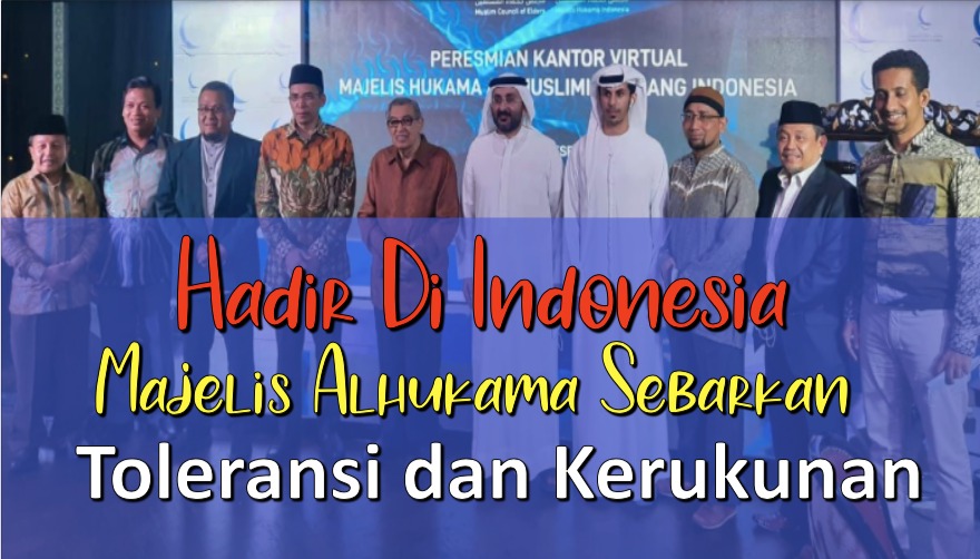 Hadir Di Indonesia Majelis Alhukama Sebarkan Toleransi dan Kerukunan