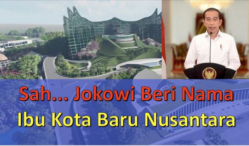 Sah... Jokowi Beri Nama Ibu Kota Baru Nusantara