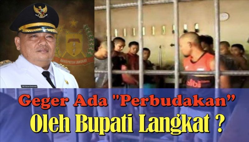 Geger Ada “Perbudakan” Oleh Bupati Langkat
