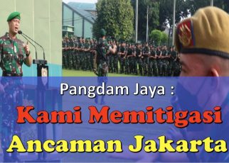 Pangdam Jaya: Kami Memitigasi Ancaman Jakarta