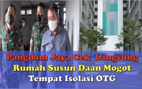Pangdam Jaya Cek Langsung Penyiapan Rusun Daan Mogot untuk Isolasi OTG