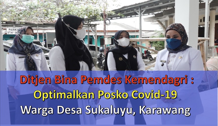 Ditjen Bina Pemdes : Optimalkan Posko Covid-19 di Desa Sukaluyu, Karawang