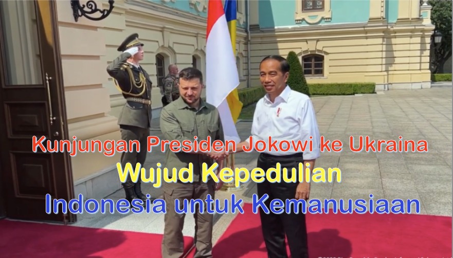 Kunjungan Presiden Jokowi ke Ukraina Wujud Kepedulian Indonesia untuk Kemanusiaan