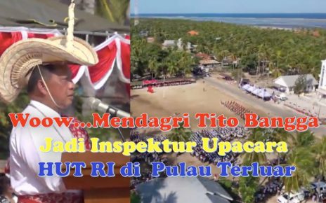 Woow… Mendagri Tito Bangga Jadi Inspektur Upacara HUT RI di Pulau Terluar