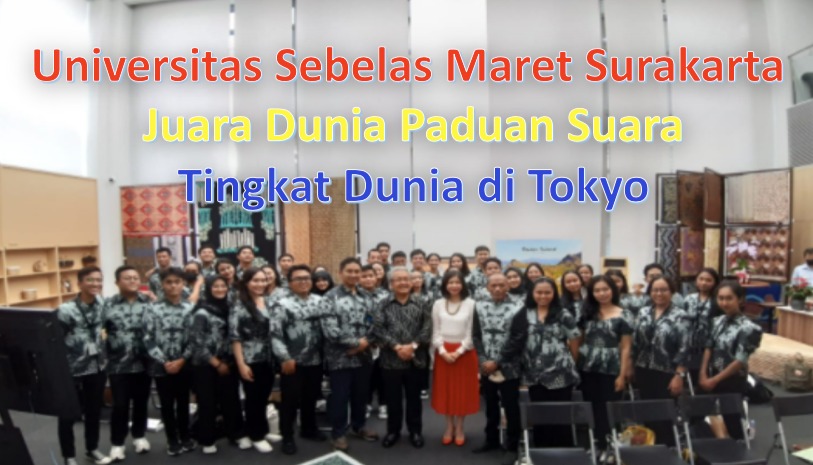 Universitas Sebelas Maret Surakarta Juara Dunia Paduan Suara Tingkat Dunia di Tokyo