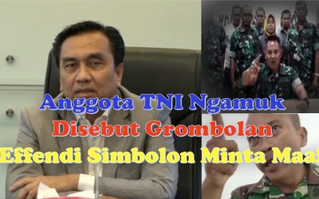 Anggota TNI Ngamuk Disebut Grombolan Effendi Simbolon Minta Maaf
