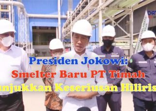 Presiden Jokowi: Smelter Baru PT Timah Tunjukkan Keseriusan Hilirisasi