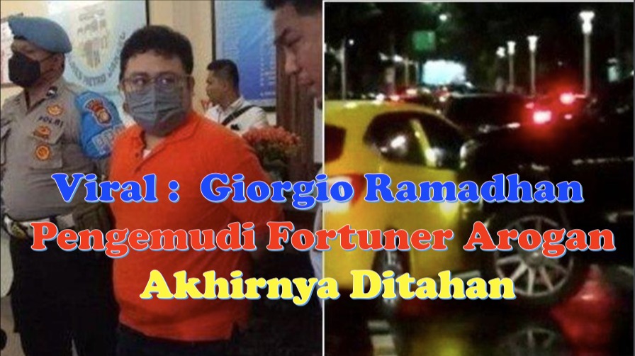 Giorgio Ramadhan Pengemudi Fortuner Arogan Akhirnya Ditahan
