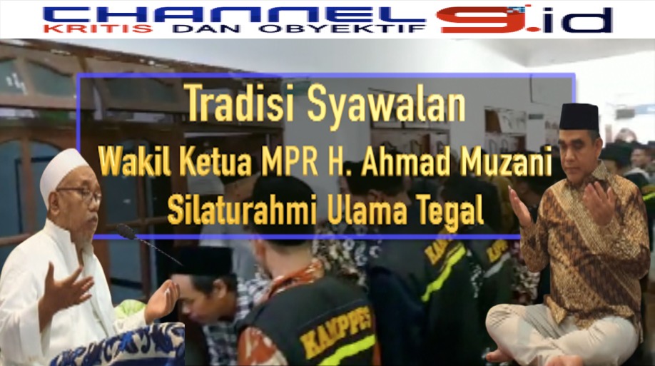 Tradisi Syawalan Wakil Ketua MPR H. Ahmad Muzani Silaturahmi Ulama Tegal