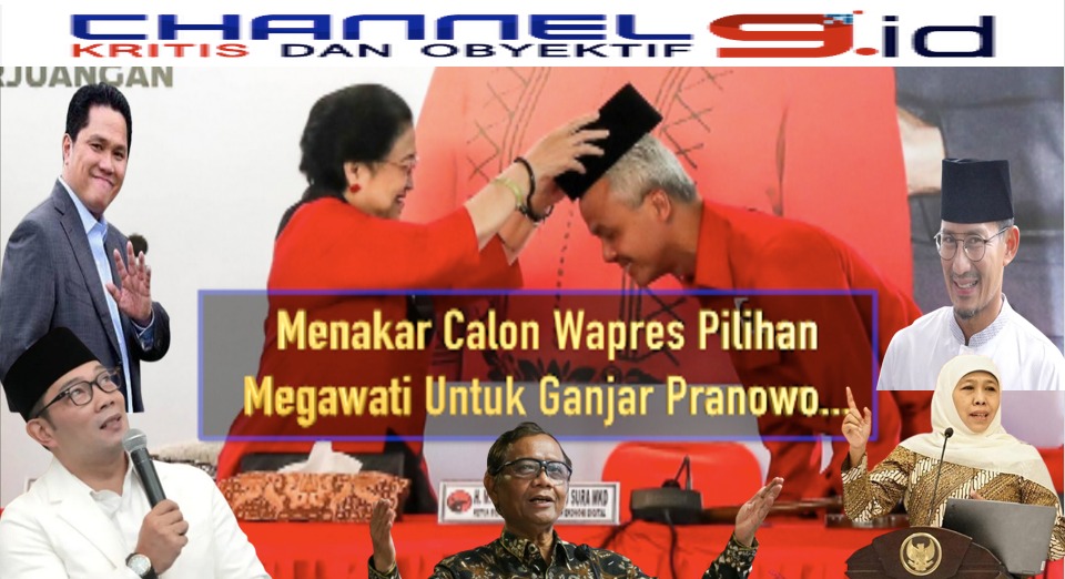 Menakar Calon Wapres Pilihan Megawati Untuk Ganjar Pranowo...