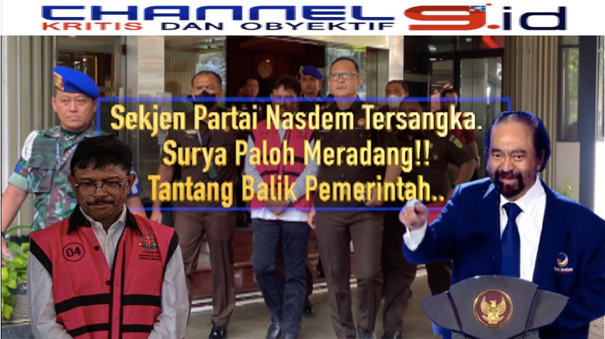 Sekjen Partai Nasdem Tersangka. Surya Paloh Meradang!! Tantang Balik Pemerintah..