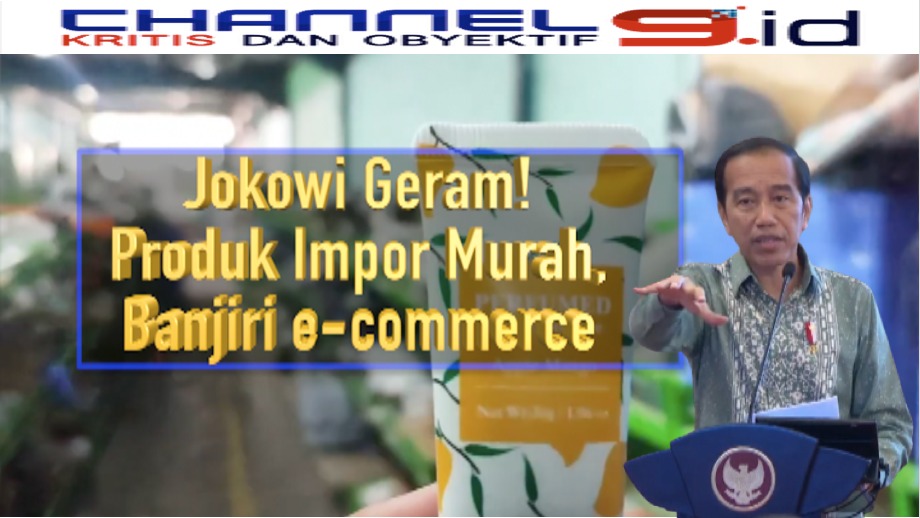 Jokowi Geram Barang Impor Murah 90% Banjiri e-Commerce
