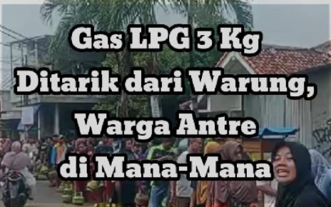 Gas LPG 3 Kg Ditarik dari Warung, Warga Antre di Mana-Mana