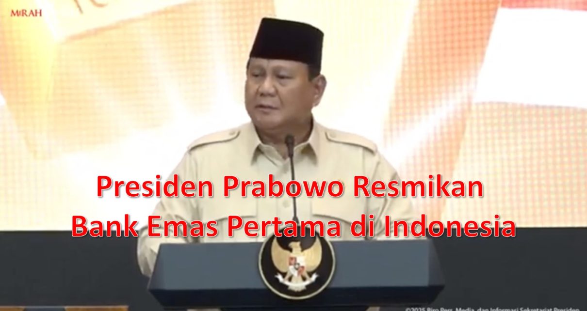 Presiden Prabowo Resmikan Bank Emas Pertama di Indonesia