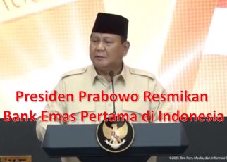 Presiden Prabowo Resmikan Bank Emas Pertama di Indonesia