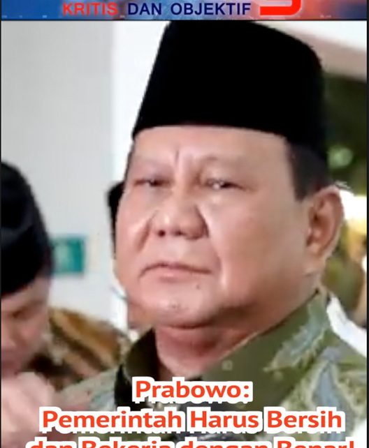 Prabowo: Pemerintah Harus Bersih dan Bekerja dengan Benar!