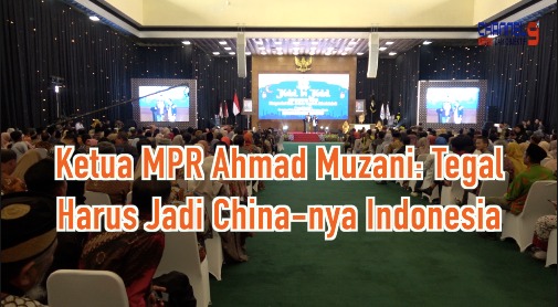 Ketua MPR Ahmad Muzani: Tegal Harus Jadi China-nya Indonesia