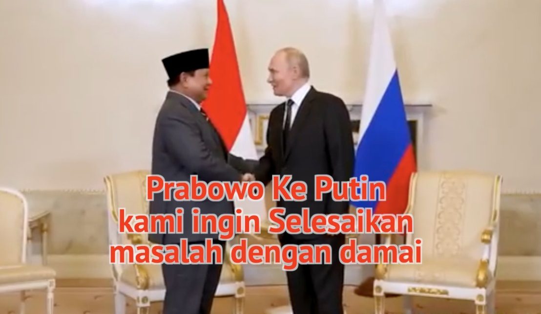 Prabowo ke Putin Kami Ingin Selesaikan Masalah dengan Damai