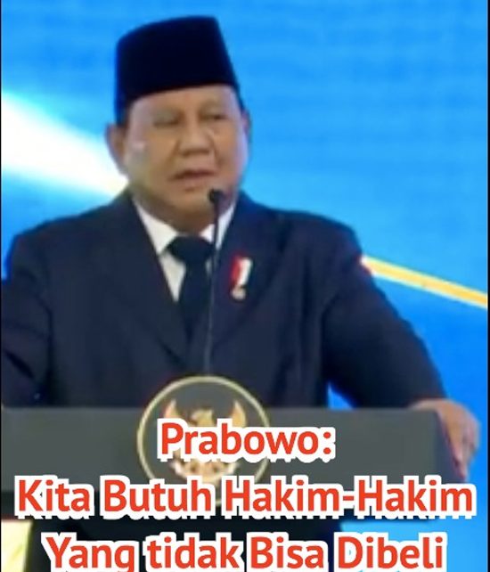 Prabowo: Kita Butuh Hakim-Hakim Yang tidak Bisa Dibeli