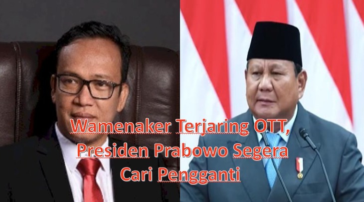 Wamenaker Terjaring OTT, Presiden Prabowo Segera Cari Pengganti