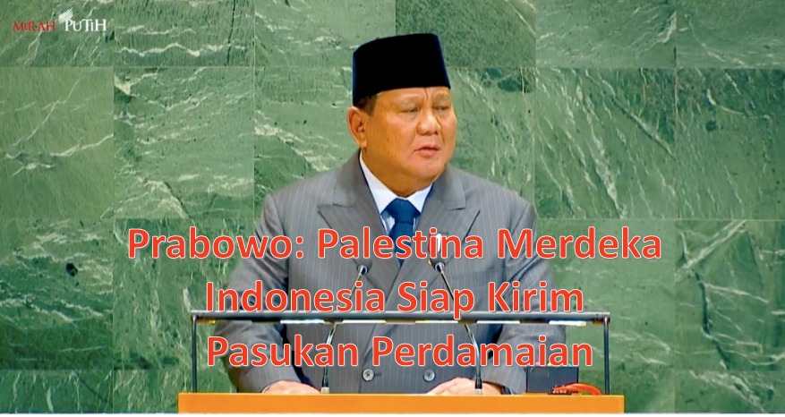 Prabowo: Palestina Merdeka Indonesia Siap Kirim Pasukan Perdamaian