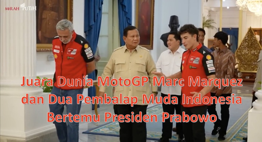 Juara Dunia MotoGP Marc Marquez dan Dua Pembalap Muda Indonesia Bertemu Presiden Prabowo