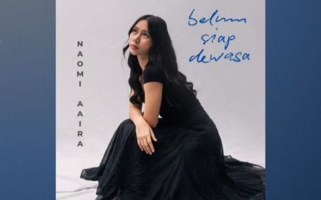 Naomi Aaira Rilis Single ‘Belum Siap Dewasa’ tentang Perasaan Takut Tumbuh Besar