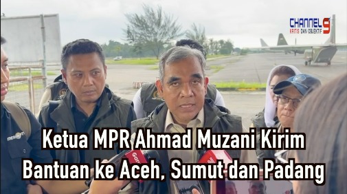 Ketua MPR Ahmad Muzani Kirim Bantuan ke Aceh, Sumut dan Padang