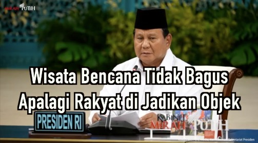 Wisata Bencana Tidak Bagus Apalagi Rakyat di Jadikan Objek