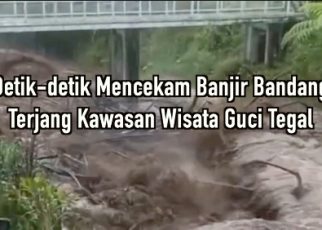 Detik-Detik Mencekam Banjir Bandang Terjang Kawasan Wisata Guci Tegal