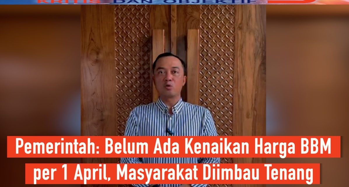 Pemerintah: Belum Ada Kenaikan Harga BBM per 1 April, Masyarakat Diimbau Tenang