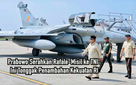 Prabowo Serahkan Rafale-Misil ke TNI: Ini Tonggak Penambahan Kekuatan RI