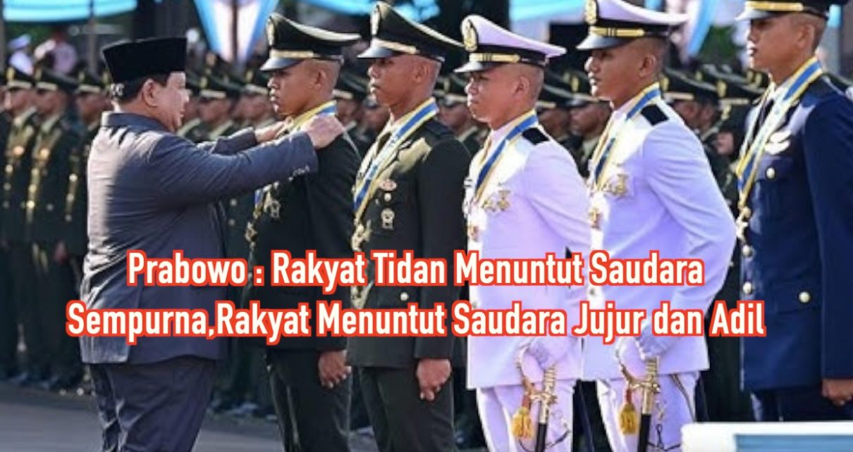 Prabowo: Rakyat Tidan Menuntut Saudara Sempurna, Rakyat Menuntut Saudara Jujur dan Adil