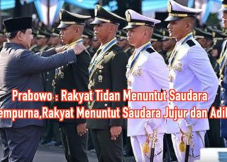 Prabowo: Rakyat Tidan Menuntut Saudara Sempurna, Rakyat Menuntut Saudara Jujur dan Adil